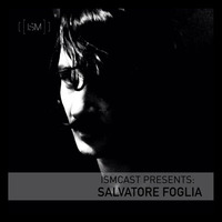Ismcast Presents: Salvatore Foglia by Ismus