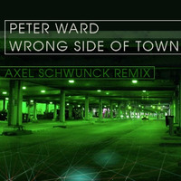 PETER WARD-WRONG SIDE OF TOWN    AS-REMIX by AXEL SCHWUNCK