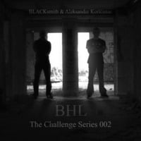 BLACKsmith &amp; Aleksandar Korićanac - BHL The Challenge Series 002 by BLACKsmith