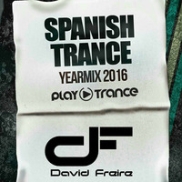 Spanish Trance Yearmix 2016 [Play Trance] by David Freire Dj