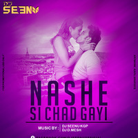 NASHE SI CHAD GAYI ( REMIX ) DJ SEENU KGP AND DJ D.MESH by Dj Seenu KGp