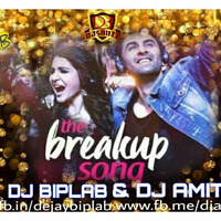 THE BREAK UP SONG (2017MIX) - DJ BIPLAB & DJ AMIT - Dj Biplab & Dj Amit by DJ Biplab