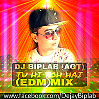 Tu HiToh Hai (Remix Dj Biplab) (agt) - Tu HiToh Hai (Remix Dj Biplab) (agt) (EDM) by DJ Biplab