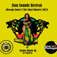 Zion Sounds Revival (Reeage Roots 2 The Chart Blasters 2017) mixed by Remix Master Dj for Megaweb by Remix Master Dj  /  Portugal