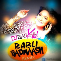 BABLI BADMAASH - DJ BARKHA KAUL by Dj Barkha Kaul