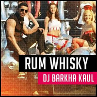 RUM WHISKY - DJ BARKHA KAUL by Dj Barkha Kaul
