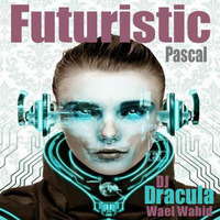 199 WAEL WAHID (DJ DRACULA) - Futuristic Pascal by Wael Wahid DJ Dracula