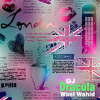200 WAEL WAHID (DJ DRACULA) - London by Wael Wahid DJ Dracula
