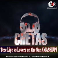 Tere Liye vs Lovers on the Sun (MASHUP) - DJ Chetas by KolkataRemix Record