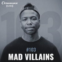 Traxsource LIVE! #103 with Mad Villains by Traxsource LIVE!