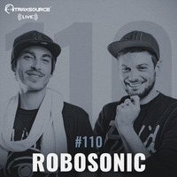Traxsource LIVE! #110 with Robosonic by Traxsource LIVE!