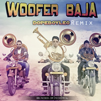 Woofer Baja Remix- DopeBoyLeo X Sykicks by Sykicks