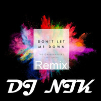 Dont Let Me Down (Remix) - DJ NIK by DJNIK