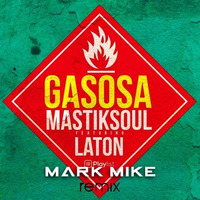 Mastiksoul feat. Laton - Gasosa (Mark Mike Remix)[FREE DOWNLOAD] by Mark Mike