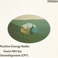 Positive Energy Radio (PER004) Guest Mix by Smoothgroove (Cape Town) by Positive Energy Radio