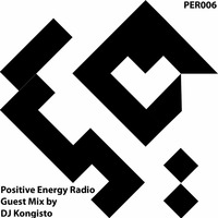 Positive Energy Radio (PER006) Guest Mix by DJKongisto by Positive Energy Radio