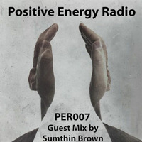 Positive Energy Radio (PER007) Guest Mix Sumthin Brown (Jamcity Radio) by Positive Energy Radio