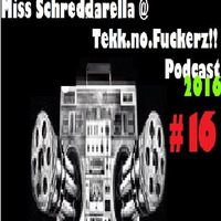 Miss Schreddarella @ Tekk.no.Fuckerz!! Podcast 2016 #16 by Miss Schreddarella