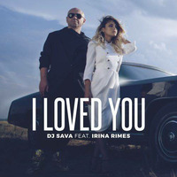 DJ Sava feat. Irina Rimes - I Loved You (Dj Saleh Edit) (2017) by Dj Saleh