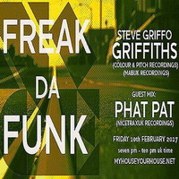 FREAK DA FUNK WITH STEVE GRIFFO &amp; GUEST PHAT PAT (NICETRAXUK) - FEB 2017 by STEVE 'GRIFFO' GRIFFITHS
