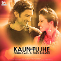 Kaun Tujhe (M.S DHONI) - Chillout Mix - DJ Diku & DJ Pappu by DJ Diku