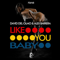 David del Olmo &amp; Alex Barrera - Like You Baby (Original Mix) by daviddelolmo