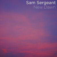 New Dawn by Sam Sergeant