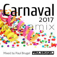 Carnaval 2017 Megamix! (Mixed by Paul Brugel) by DJ, Producer:  Paul Brugel
