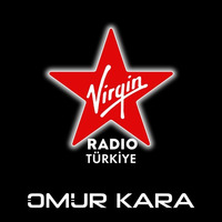 Omur Kara - Virgin Radio 04.02.2017 by Omur Kara