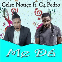 Celso Notiço Feat. C4 Pedro - Me Dá (2016) by Gil Cmoi