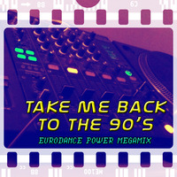 Take Me Back To The 90's Eurodance Power Megamix by vinyl maniac by Szuflandia Tunez!