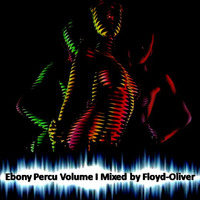 EBONY PERCU Volume I Mixed by FLOYD-Oliver by FLOYD-Oliver