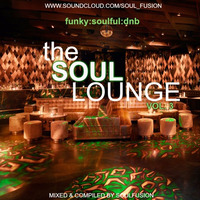 The Soul Lounge Vol. 3 (Drum &amp; Bass Mix February 2017) by SoulFusion