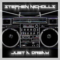 Just A Dream - Original Mix by Stephen Nicholls