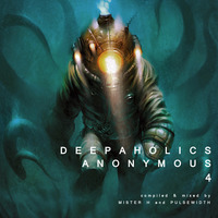 Deepaholics Anonymous 4 (with Mister H) by Pulsewidth