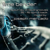 Time Bender mixed by Joseph Mercado by Joseph Mercado
