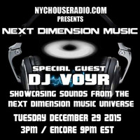 Next dimension music: showcase mix 03 special guest mix by DJ Voyr on NYCHOUSERADIO.com by Joseph Mercado