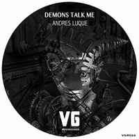 Demons talk Me(Original Mix) VG Recordings - Now on sale by Andrés Luque