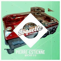 Pierre-Estienne[ Vinyl Digz] - Mixtape 010- Coquette Sessions by Coquette Sessions Podcast