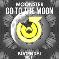 Moonster - Go To The Moon (Original mix) by Bugendai Records