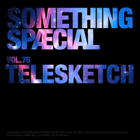 SOMETHING SPÆCIAL VOL. 76 by TELESKETCH by The Robot Scientists