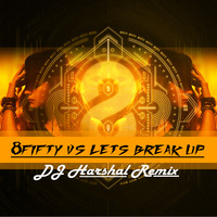 8Fifty Vs. Let's Break Up - DJ Harshal Remix by DJ Harshal