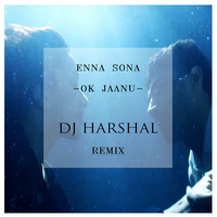 Enna Sona (OK Jaanu) - DJ Harshal Remix by DJ Harshal