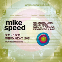 Mike Speed | React Radio Uk | 141016 | FNL | 8-10pm | Leeds Gallery - The Mix Tapes | Show 018 by dj mike speed