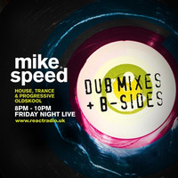 Mike Speed | React Radio Uk | 090916 | FNL | 8-10pm | Dub Mixes & B-Sides | House&Trance | Show 016 by dj mike speed
