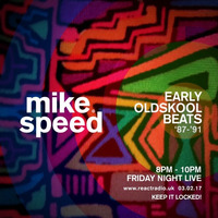 Mike Speed | React Radio Uk | 030217 | FNL | 8-10pm | Early Oldskool Beats '87-'91 | Show 024 by dj mike speed