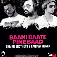 Baaki Baate Peene Baad (DJ Emraan &amp; Shaikh Brothers Remix) by Downloads4Djs
