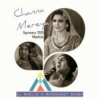 Channa Mereya - Dj Shelin &amp; Shubhneet Singh - Sayonara 2016 MashUp by Shubhneet Singh