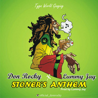 Don Rocky ft Lummy Jay - Stoner's Anthem by Don Rocky D King