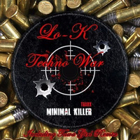 Lo-K - Techno War (Tawa Girl Remix) Minimal Killer Traxx by Lo-K